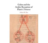 Galen and the Arabic Reception of Plato's Timaeus
