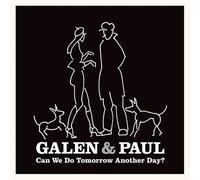 Galen & Paul - Pouvons-nous faire demain un autre jour?