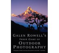 Galen Rowell's Inner Game of Outdoor Photography