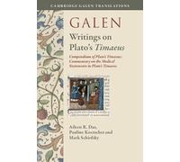 Galen: Writings on Plato's Timaeuswritings on Plato's Timaeus: Compendium of Plato's Timaeus; Commentary on the Medical Statements in Plato's Timaeus