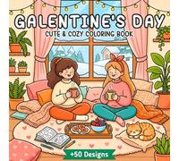 Galentine's Day Cute & Cozy Coloring Book: +50 Designs Easy to Color , heart-touching & happy hangouts Moments for Relaxation & Stress Relief