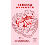 Galentine's Day Die Liebe deines Lebens sind deine Freundinnen | Ehrlich, ungeschönt und humorvoll - dieses Buch feiert die Freundschaft! - Rebecca Anderson - Fischer E-Books - ebook (ePub) - Livre