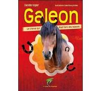 Galeon - le cheval qui etait l'ami des rapaces Danièle Vogler (Auteur)