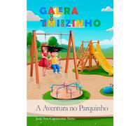 Galera do Timidozinho - A Aventura no Parquinho: Explorando situações comuns que crianças tímidas enfrentam, mas com um toque de doçura e superação.