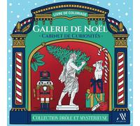 Galerie de Noël: Livre de Coloriage pour Adultes, Curiosités Festives et Magiques à Colorier ! Des Créations Uniques et Relaxantes pour un joyeux Noël Fantastique.