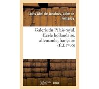 Galerie du Palais-royal gravée d'après les tableaux des différentes écoles qui la composent École hollandaise, allemande, française - Louis-Abel de Bonafous, abbé de Fontenay - Hachette Bnf - broché -