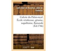 Galerie du Palais-royal gravée d'après les tableaux des différentes écoles qui la composent École vénitienne, génoise, napolitaine, flamande - Louis-Abel de Bonafous, abbé de Fontenay - Hachette Bnf -