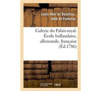 Galerie du Palais-royal gravée. École hollandaise, allemande, française D'après les tableaux des différentes écoles qui la composent, avec un abrégé de la vie des peintres - Louis-Abel Fontenay - Hach