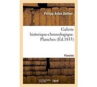 Galerie historique-chronologique, avec biographie et texte explicatif. Planches Philipp Anton Dethier (Auteur)