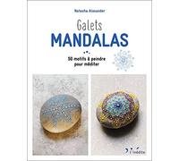 Natasha Alexander – Galets Mandalas – 50 motifs à peindre pour méditer – Broché
