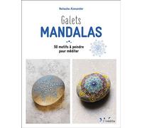 Galets mandalas 50 motifs à peindre pour méditer - Natasha Alexander - Leduc Creatif - broché - Guide