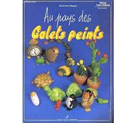Galets peints Tome 1: Au pays des galets peints