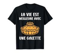 Galette des rois La vie est meilleure avec une Galette T-Shirt