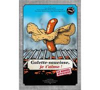 Galette-saucisse, je t'aime !: Le manuel officieux