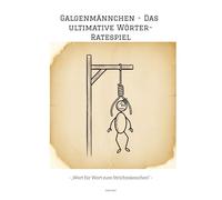 Galgenmännchen - Das ultimative Wörter-Ratespiel: - "Wort für Wort zum Strichmännchen" -