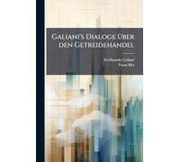 Galiani's Dialoge Ã1/4ber den Getreidehandel