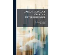 Galiani's Dialoge Ã1/4ber den Getreidehandel