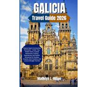 GALICIA: Explore Spain’s Enchanting Northwest - Insider Tips, Hidden Gems, Coastal Adventures, Culinary Experiences, and Perfect Itineraries for Families, Couples, Solo Travelers, and Luxury & Budget