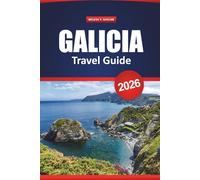 Galicia Travel Guide 2026: Explore Coastal Villages, and Ancient Trails in Northern Spain with Practical Tips for Culture, Food, and Adventure