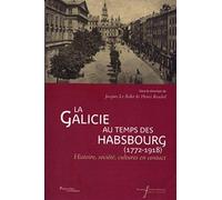 Galicie au temps des Hasborg (1772-1918): Histoire, société, cultures en contact