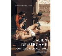 Galien de Pergame Un médecin grec à Rome - Véronique Boudon-Millot - Belles Lettres - broché - Biographie