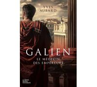 Galien le medecin des empereurs (t2) - Yves Aubard - Geste - broché - Roman