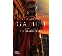 Galien - Le médecin des gladiateurs