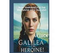 GALILEA A HEROINE: FROM TEMPERANCE TO THE ENCOUNTER WITH TRUE LOVE