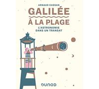 Galilée à la plage - L'astronomie dans un transat Arnaud Cassan (Auteur)
