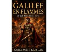 GALILÉE EN FLAMMES: Ce que Rome Exige - Livre Un