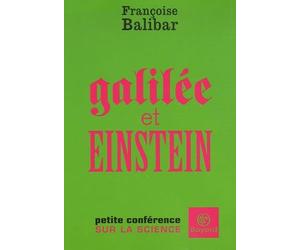 Galilée et Einstein: Petite conférence sur la science