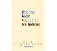Galilée et les Indiens Allons-nous liquider la science ? - Etienne Klein - Flammarion - broché - Essai