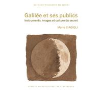 Galilée et ses publics Instruments, images et culture du secret - Mario Biagioli - Presses Universitaires Strasbourg - broché - Essai