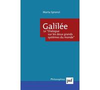 Galilée. Le Dialogue sur les deux grands systèmes du monde Rhétorique, dialectique et démonstration - Marta Spranzi - Puf - broché - Etude