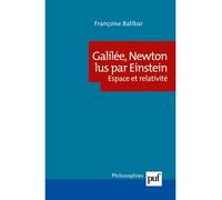 Galilée, Newton lus par Einstein Espace et relativité - Françoise Balibar - Puf - broché - Etude