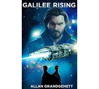Galilee Rising: A Space Opera of Revenge, Military Sci-Fi, and Galactic Pirate Justice