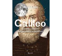 Galileo. Contro i nemici del pensiero scientifico