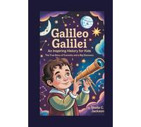Galileo Galilei: An Inspiring History for kids: The True Story of Curiosity and a Big Discovery