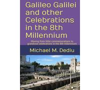 Galileo Galilei and other Celebrations in the 8th Millennium: Moving from little commemorations to grandiose celebrations in the 8th millennium