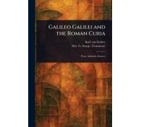 Galileo Galilei And The Roman Curia