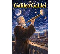 Galileo Galilei: Astronomy Science Telescope Discovery Universe Exploration Biography