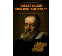 Galileo galilei biography and legacy: The history from beginning to the end