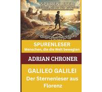 Galileo Galilei: Der Sternenleser aus Florenz