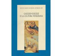 Galileo Galilei e la cultura veneziana. Atti del Convegno di studio (Venezia, 18-20 giugno 1992)