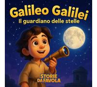 Galileo Galilei: Il guardiano delle stelle