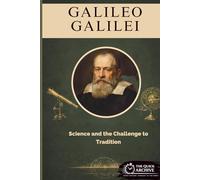 Galileo Galilei: Science and the Challenge to Tradition