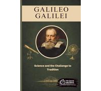 Galileo Galilei: Science and the Challenge to Tradition