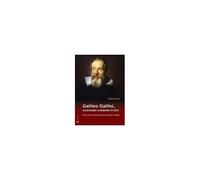 Galileo Galilei, Scienziato Credente In Dio. Un Uomo Vissuto Tra Scienza E Fede