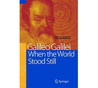 Galileo Galilei: When The World Stood Still