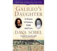 Galileo's Daughter: A Drama of Science, Faith and Love Sobel, Dava (Auteur)